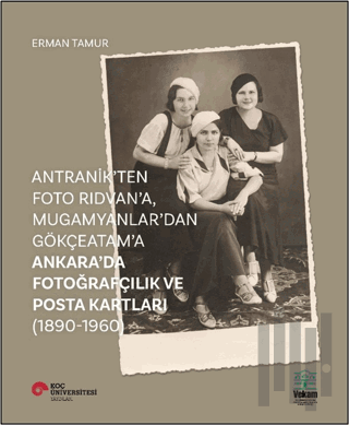 Antranik'ten Foto Rıdvan'a, Mugamyanlar'dan Gökçeatam'a Ankara'da Foto