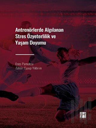 Antrenörlerde Algılanan Stres Özyeterlilik ve Yaşam Doyumu