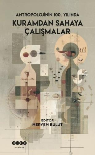 Antropolojinin 100. Yılında Kuramdan Sahaya Çalışmalar | Kitap Ambarı