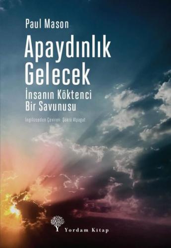 Apaydınlık Gelecek-İnsanın Köktenci Bir Savunusu