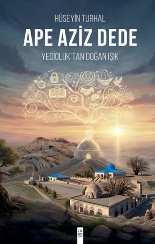 Ape Aziz Dede - Yedioluk'tan Doğan Işık | Kitap Ambarı