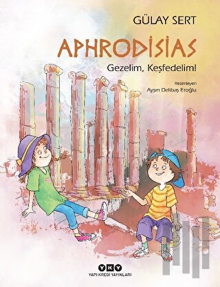 Aphrodisias - Gezelim, Keşfedelim! | Kitap Ambarı