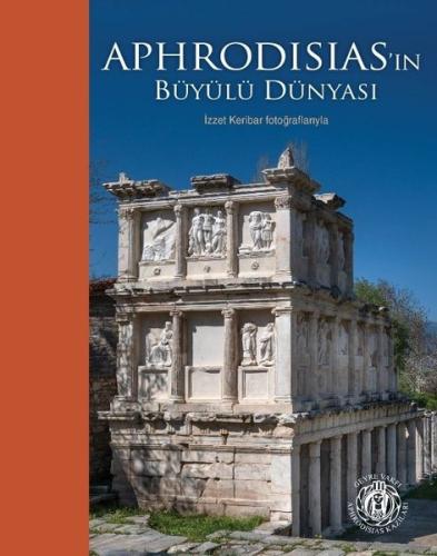 Aphrodisias'ın Büyülü Dünyası - İzzet Keribar Fotoğraflarıyla (Türkçe 