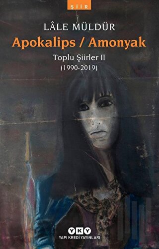 Apokalips / Amonyak Toplu Şiirler 2 (1990-2012) | Kitap Ambarı
