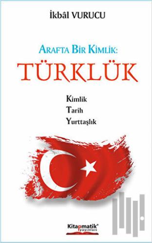 Arafta Bir Kimlik : Türklük | Kitap Ambarı
