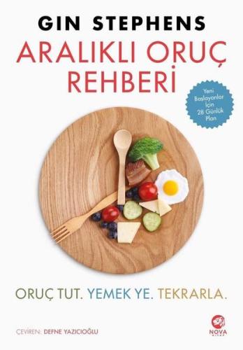 Aralıklı Oruç Rehberi: Oruç Tut. Yemek Ye. Tekrarla