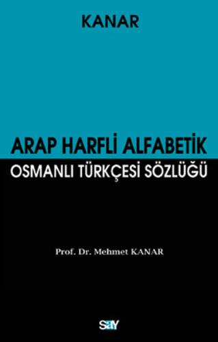 Arap Harfli Alfabetik Osmanlı Türkçesi Sözlüğü