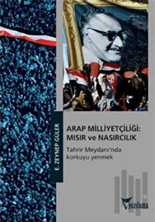 Arap Milliyetçiliği: Mısır ve Nasırcılık