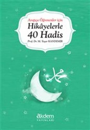 Arapça Öğrenenler İçin Hikayelerle 40 Hadis | Kitap Ambarı