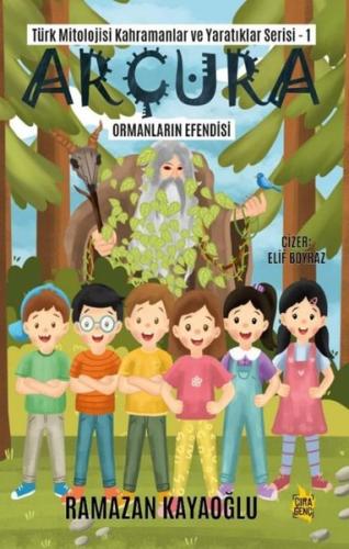 Arçura: Ormanların Efendisi - Türk Mitolojisi Kahramanlar ve Yaratıkla