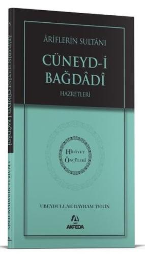 Ariflerin Sultanı Cüneyd-i Bağdadi Hazretleri - Hidayet Öncüleri 5 | K