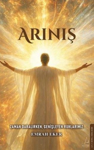 Arınış - Zaman Daralırken Genişleyen Ruhlarımız