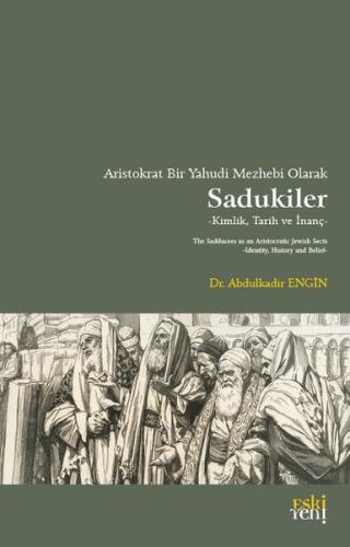 Aristokrat Bir Yahudi Mezhebi Olarak Sadukiler - Kimlik Tarih ve İnanç
