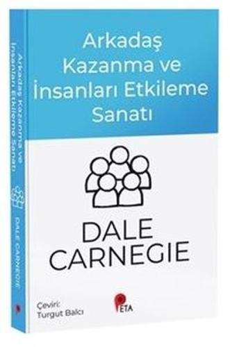 Arkadaş Kazanma ve İnsanları Etkileme Sanatı | Kitap Ambarı