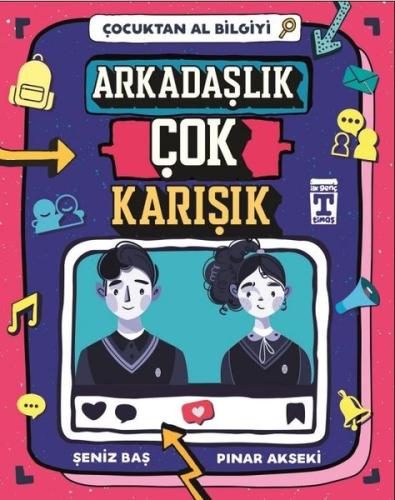 Arkadaşlık Çok Karışık-Çocuktan Al Bilgiyi | Kitap Ambarı