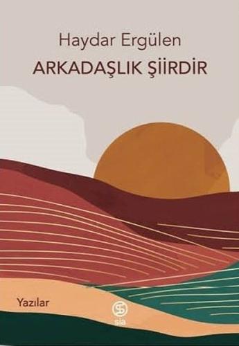 Arkadaşlık Şiirdir - Yazılar | Kitap Ambarı