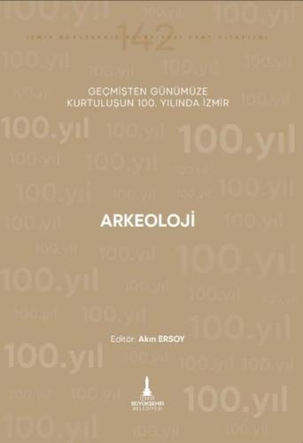 Arkeoloji - Geçmişten Günümüze Kurtuluşunun 100.Yılında İzmir | Kitap 