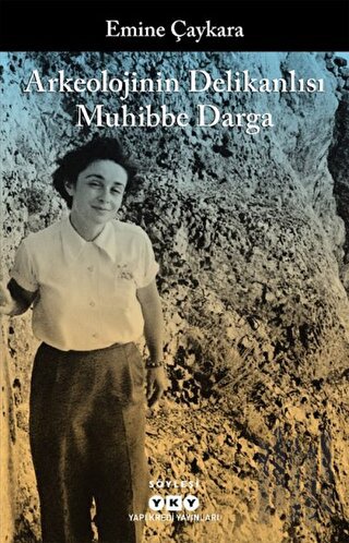 Arkeolojinin Delikanlısı Muhibbe Darga | Kitap Ambarı
