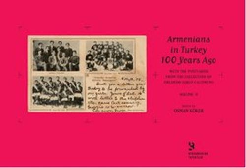Armenians in Turkey 100 Years AgoWith the Postcards from the Collectio