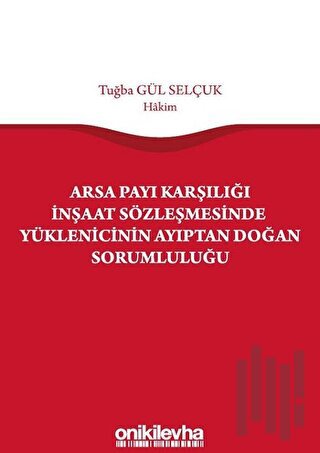 Arsa Payı Karşılığı İnşaat Sözleşmesinde Yüklenicinin Ayıptan Doğan Sorumluluğu