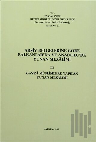 Arşiv Belgelerine Göre Balkanlar'da ve Anadolu'da Yunan Mezalimi 3 | K