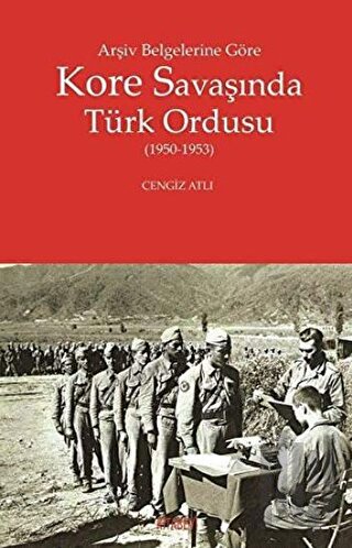 Arşiv Belgelerine Göre Kore Savaşında Türk Ordusu | Kitap Ambarı