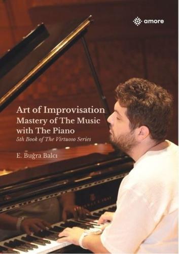 Art of Improvisation Mastery of the Music with The Piano - 5th Book of The Virtuoso Series