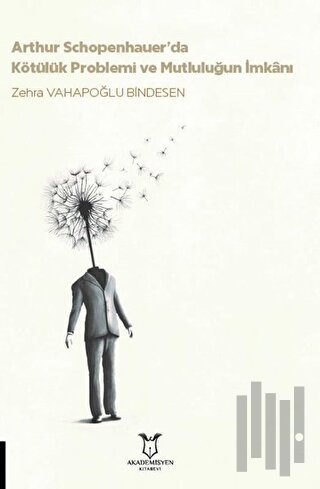 Arthur Schopenhauer’da Kötülük Problemi ve Mutluluğun İmkanı