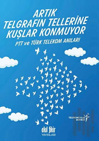 Artık Telgrafın Tellerine Kuşlar Konmuyor | Kitap Ambarı