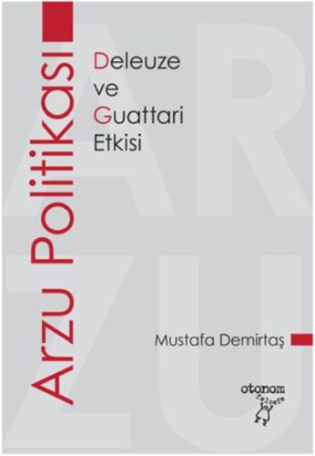 Arzu Politikası - Deleuze ve Guattari Etkisi | Kitap Ambarı