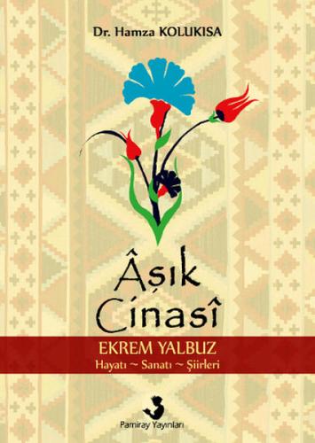 Aşık Cinasi Ekrem Yalbuz Hayatı-Sanatı-Şiirleri | Kitap Ambarı