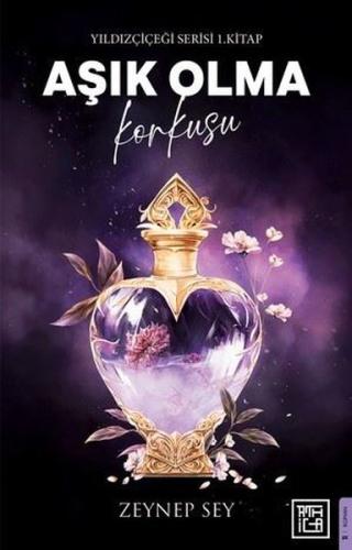 Aşık Olma Korkusu - Yıldız Çiçeği Serisi 1. Kitap | Kitap Ambarı