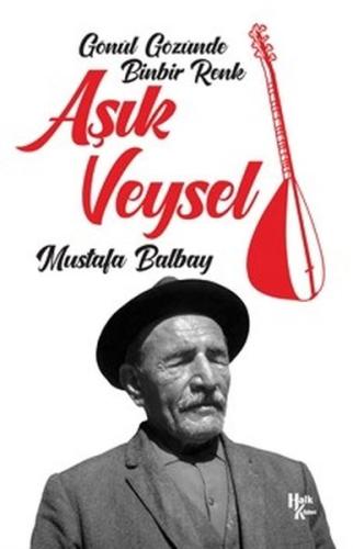 Aşık Veysel - Gönül Gözünde Binbir Renk | Kitap Ambarı