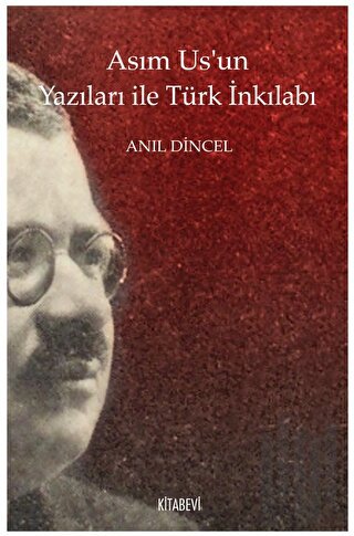 Asım Us’un Yazıları ile Türk İnkılabı | Kitap Ambarı