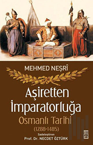 Aşiretten İmparatorluğa Osmanlı Tarihi (1288-1485)