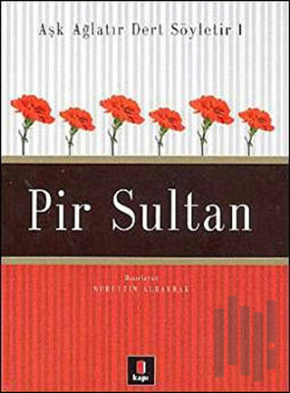 Aşk Ağlatır Dert Söyletir 1 Pir Sultan | Kitap Ambarı