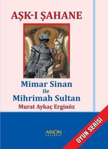 Aşk-ı Şahane-Mimar Sinan ile Mihrimah Sultan | Kitap Ambarı