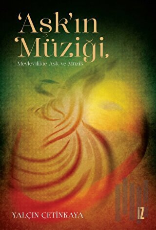 ‘Aşk’ın Müziği - Mevlevilikte Aşk ve Müzik