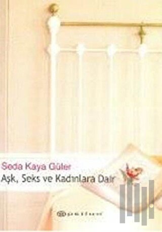 Aşk, Seks ve Kadınlara Dair