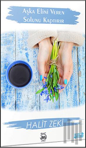 Aşka Elini Veren Solunu Kaptırır