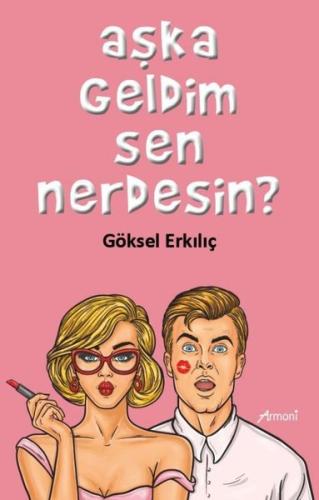 Aşka Geldim Sen Nerdesin? | Kitap Ambarı
