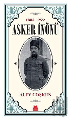 Asker İnönü (1884 - 1922) | Kitap Ambarı