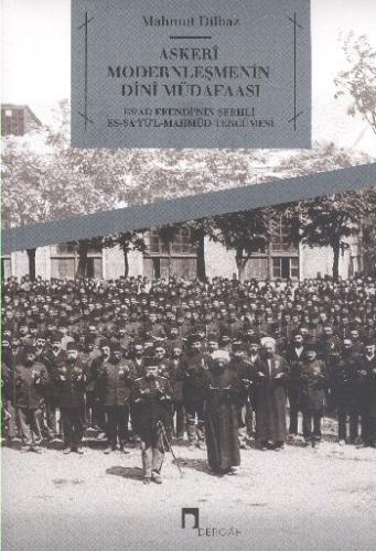 Askeri Modernleşmenin Dini Müdafaasi  Es'ad Efendi'nin Şerhli Es-Sa'yü'l-Mahmud Tercümesi