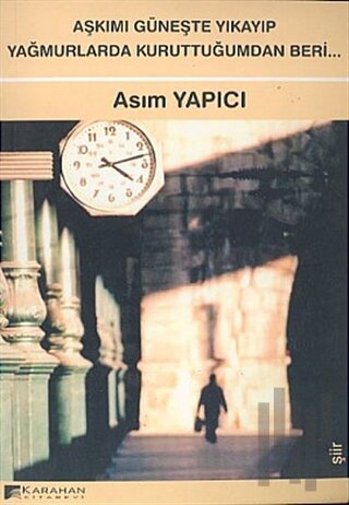 Aşkımı Güneşte Yıkayıp Yağmurlarda Kuruttuğumdan Beri...