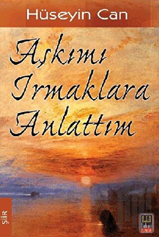 Aşkımı Irmaklara Anlattım