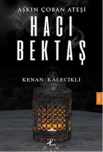 Aşkın Çoban Ateşi - Hacı Bektaş | Kitap Ambarı