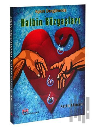 Aşkın Dergahında Kalbin Gözyaşları | Kitap Ambarı
