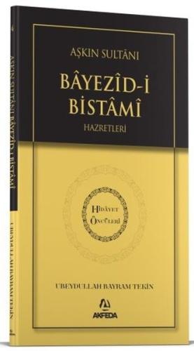 Aşkın Sultanı Beyazid-i Bistami Hazretleri - Hidayet Öncüleri 4