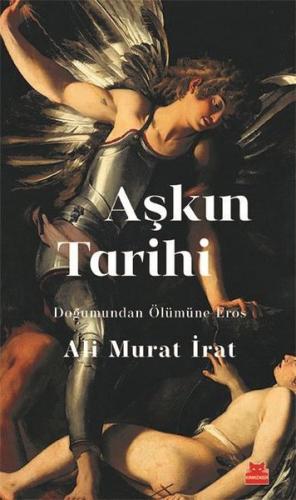 Aşkın Tarihi - Doğumundan Ölümüne Eros | Kitap Ambarı