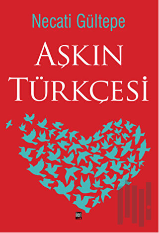 Aşkın Türkçesi (Ciltli) | Kitap Ambarı